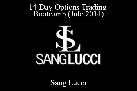 Sang Lucci – 14-Day Options Trading Bootcamp (Jule 2014)