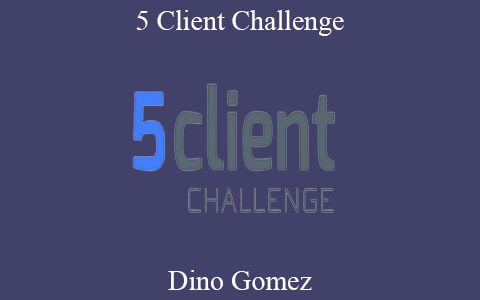 Dino Gomez – 5 Client Challenge