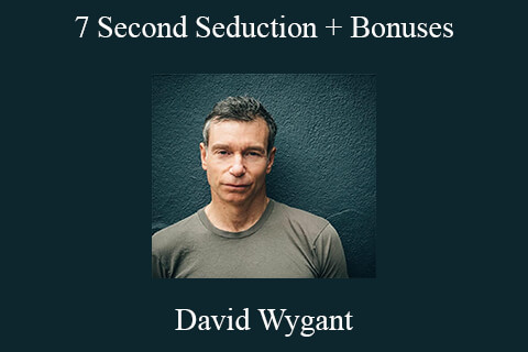 David Wygant – 7 Second Seduction + Bonuses