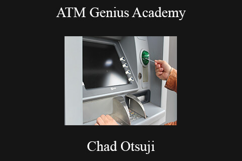 Chad Otsuji – ATM Genius Academy