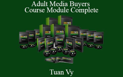 Tuan Vy – Adult Media Buyers Course Module Complete