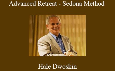 Hale Dwoskin – Advanced Retreat – Sedona Method