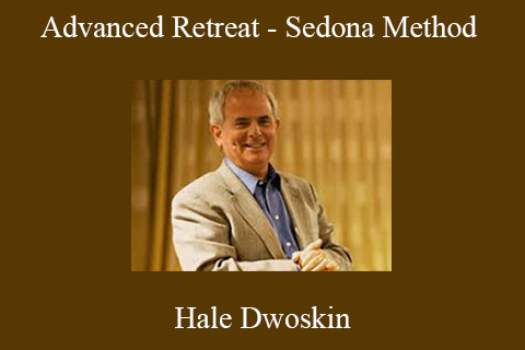 Hale Dwoskin – Advanced Retreat – Sedona Method