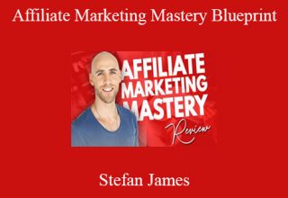 Stefan James – Affiliate Marketing Mastery Blueprint