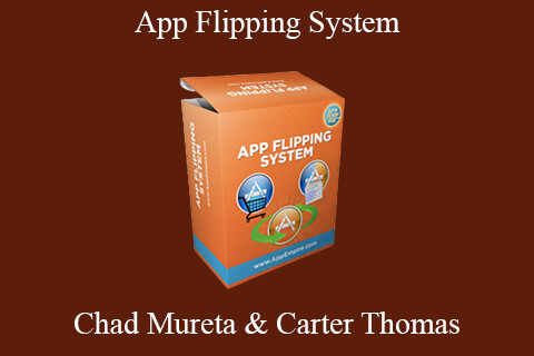 Chad Mureta & Carter Thomas – App Flipping System