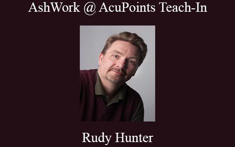 Rudy Hunter – AshWork @ AcuPoints Teach-In