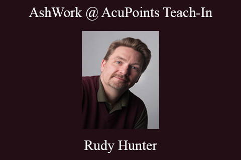 Rudy Hunter – AshWork @ AcuPoints Teach-In