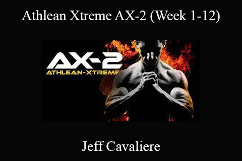 Jeff Cavaliere – Athlean Xtreme AX-2 (Week 1-12)