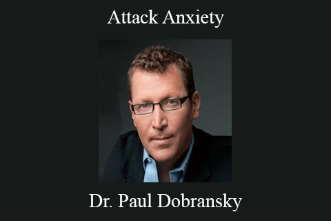 Dr. Paul Dobransky – Attack Anxiety