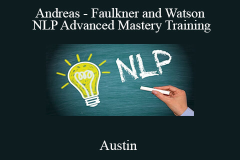 Austin – Andreas – Faulkner and Watson – NLP Advanced Mastery Training