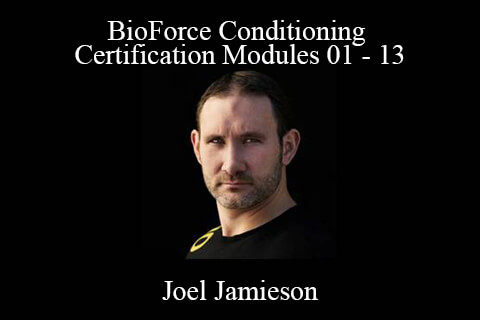 Joel Jamieson – BioForce Conditioning Certification Modules 01 – 13