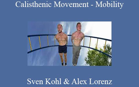 Sven Kohl & Alex Lorenz – Calisthenic Movement – Mobility