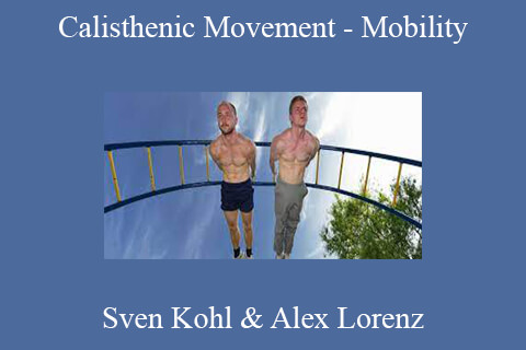 Sven Kohl & Alex Lorenz – Calisthenic Movement – Mobility