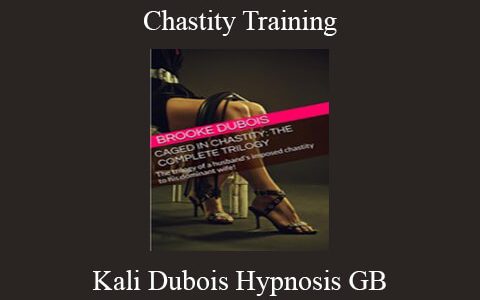 Kali Dubois Hypnosis GB – Chastity Training