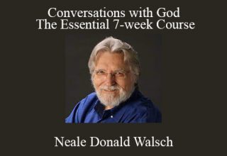 Neale Donald Walsch – Conversations with God: The Essential 7-week Course