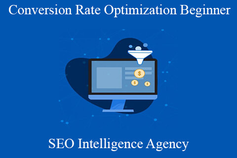 SEO Intelligence Agency – Conversion Rate Optimization Beginner