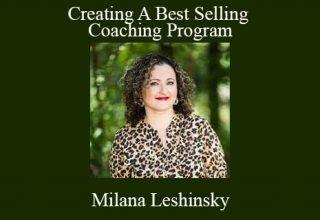 Milana Leshinsky – Creating A Best Selling Coaching Program