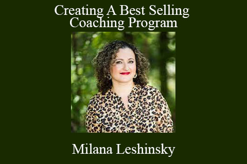 Milana Leshinsky – Creating A Best Selling Coaching Program