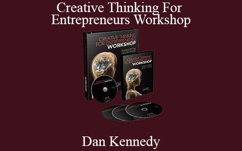 Dan Kennedy – Creative Thinking For Entrepreneurs Workshop