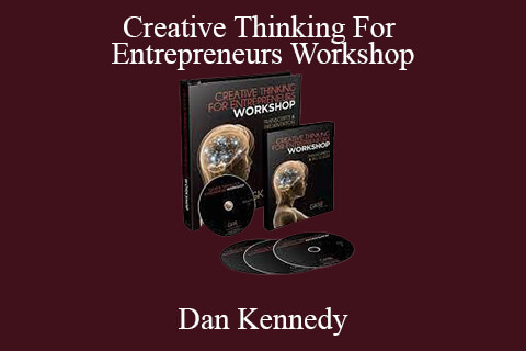 Dan Kennedy – Creative Thinking For Entrepreneurs Workshop