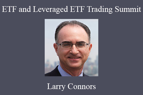 Larry Connors – ETF and Leveraged ETF Trading Summit