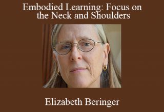 Elizabeth Beringer – Embodied Learning: Focus on the Neck and Shoulders