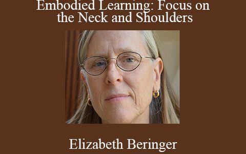 Elizabeth Beringer – Embodied Learning: Focus on the Neck and Shoulders