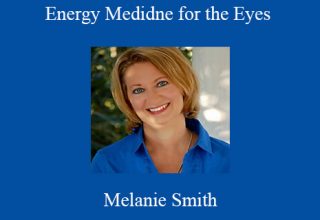 Melanie Smith – Energy Medidne for the Eyes