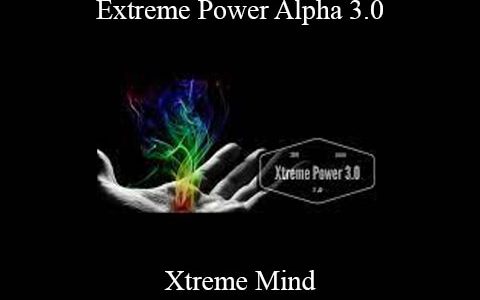 Xtreme Mind – Extreme Power Alpha 3.0