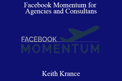 Keith Krance – Facebook Momentum for Agencies and Consultans