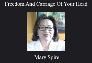 Mary Spire – Freedom And Carriage Of Your Head