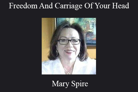 Mary Spire – Freedom And Carriage Of Your Head