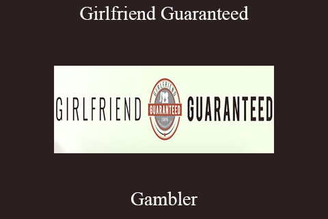 Gambler – Girlfriend Guaranteed