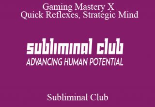 Subliminal Club – Gaming Mastery X: Quick Reflexes, Strategic Mind