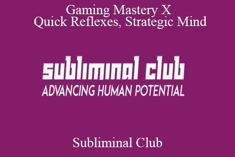 Subliminal Club – Gaming Mastery X: Quick Reflexes