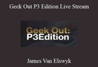 James Van Elswyk – Geek Out P3 Edition Live Stream