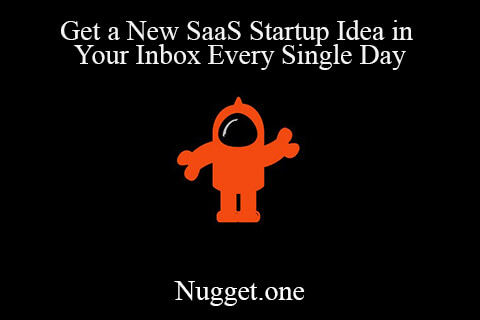 Nugget.one – Get a New SaaS Startup Idea in Your Inbox Every Single Day