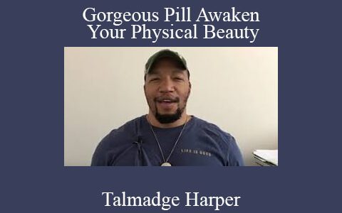 Talmadge Harper – Gorgeous Pill Awaken Your Physical Beauty