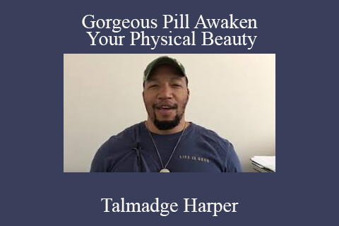 Talmadge Harper – Gorgeous Pill Awaken Your Physical Beauty