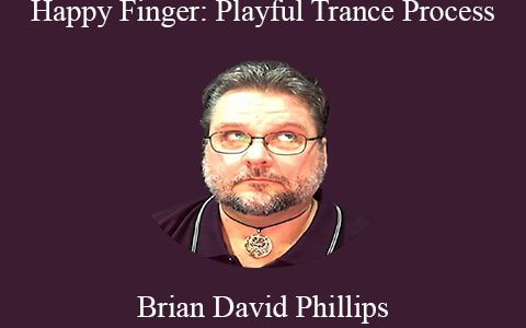 Brian David Phillips – Happy Finger: Playful Trance Process