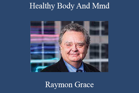 Raymon Grace – Healthy Body And Mmd