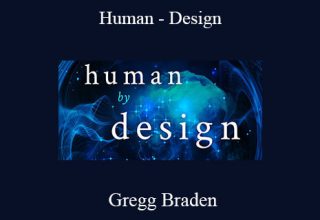 Gregg Braden – Human – Design