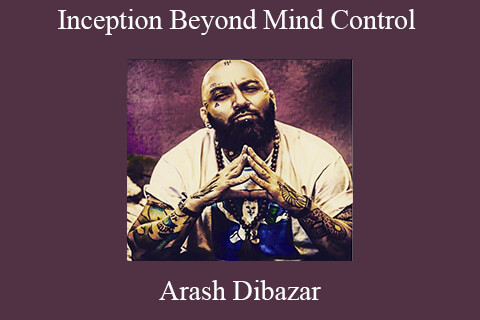 Arash Dibazar – Inception Beyond Mind Control