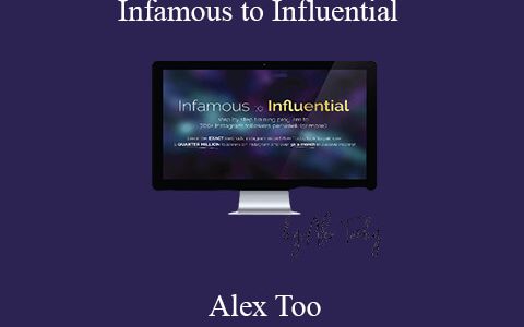 Alex Too – Infamous to Influential