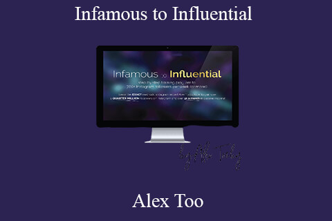 Alex Too – Infamous to Influential