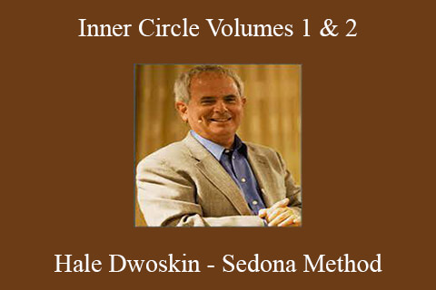 Hale Dwoskin – Sedona Method – Inner Circle Volumes 1 & 2