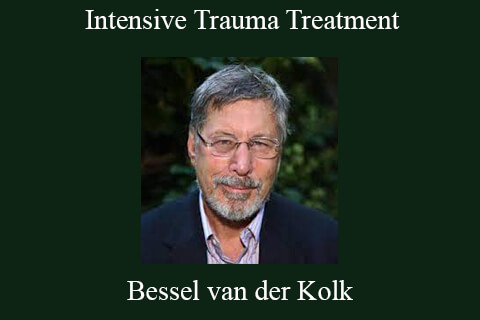 Bessel van der Kolk – Intensive Trauma Treatment