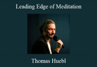 Thomas Huebl – Leading Edge of Meditation