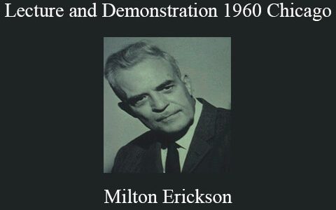 Milton Erickson – Lecture and Demonstration 1960 Chicago