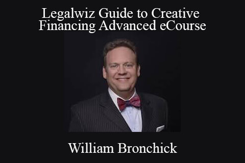 William Bronchick – Legalwiz Guide to Creative Financing Advanced eCourse